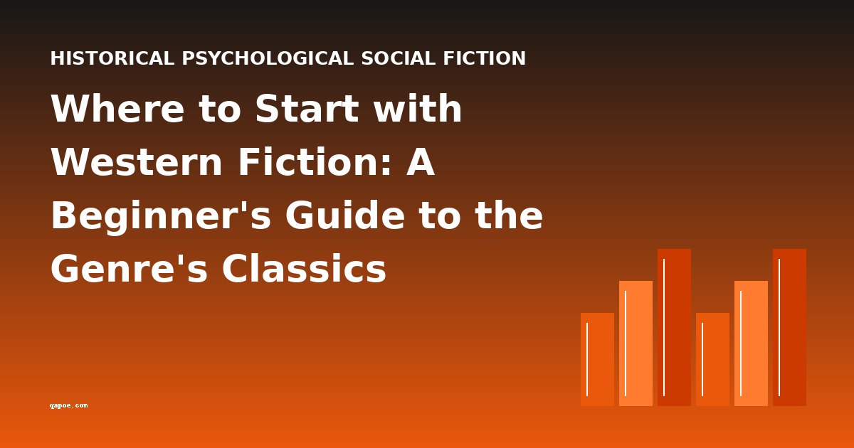 Where to Start with Western Fiction: A Beginner's Guide to the Genre's Classics