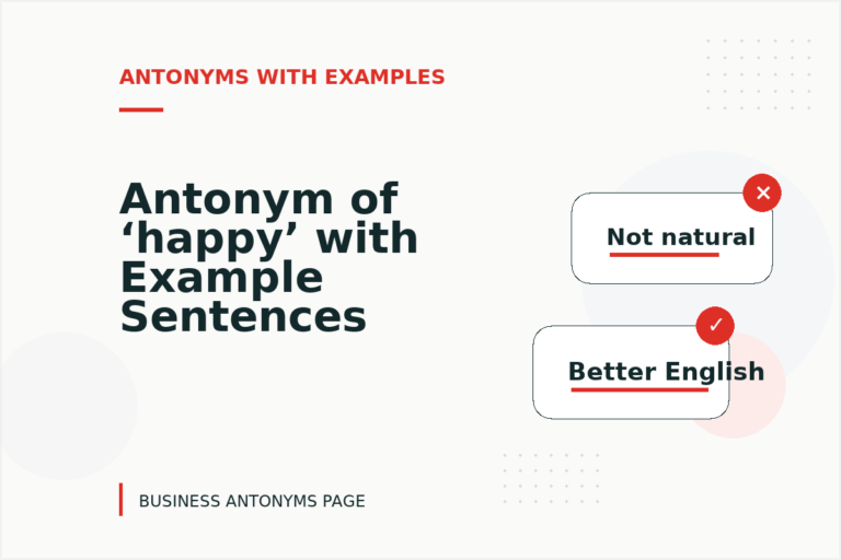Antonym of ‘happy’ with Example Sentences Antonym of ‘happy’ with Example Sentences