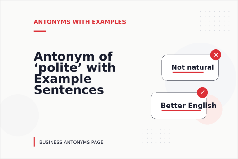 Antonym of ‘polite’ with Example Sentences Antonym of ‘polite’ with Example Sentences