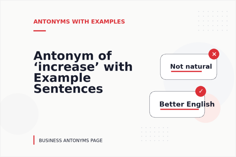 Antonym of ‘increase’ with Example Sentences Antonym of ‘increase’ with Example Sentences