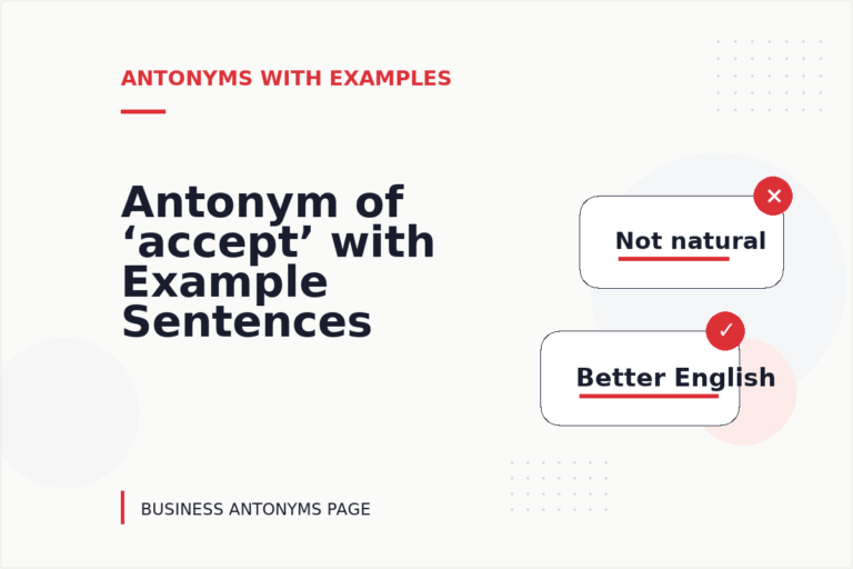 Antonym of ‘accept’ with Example Sentences Antonym of ‘accept’ with Example Sentences