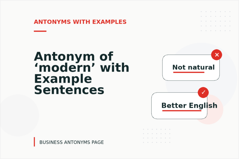 Antonym of ‘modern’ with Example Sentences Antonym of ‘modern’ with Example Sentences