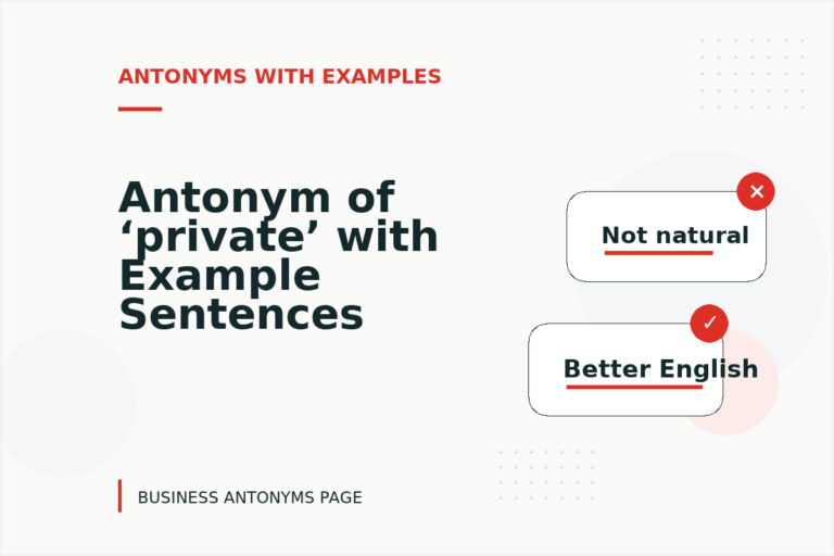Antonym of ‘private’ with Example Sentences Antonym of ‘private’ with Example Sentences