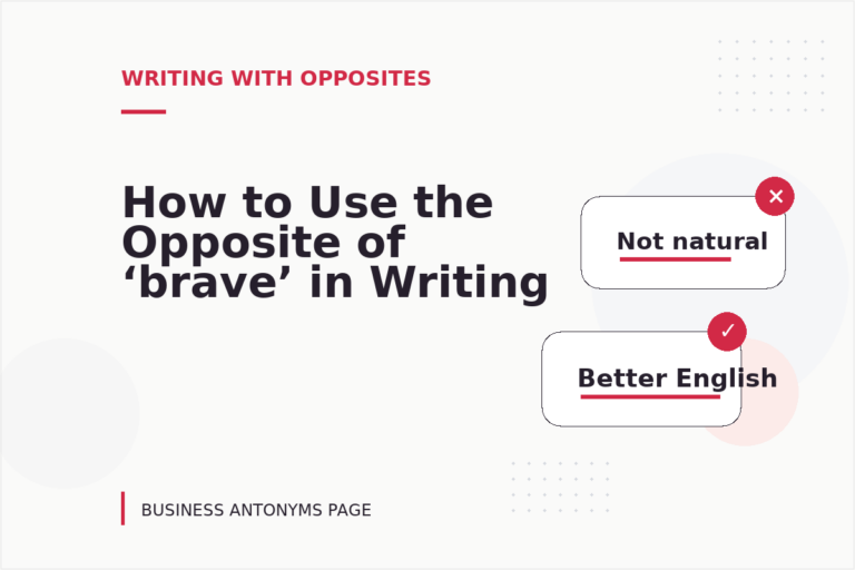 How to Use the Opposite of ‘brave’ in Writing How to Use the Opposite of ‘brave’ in Writing