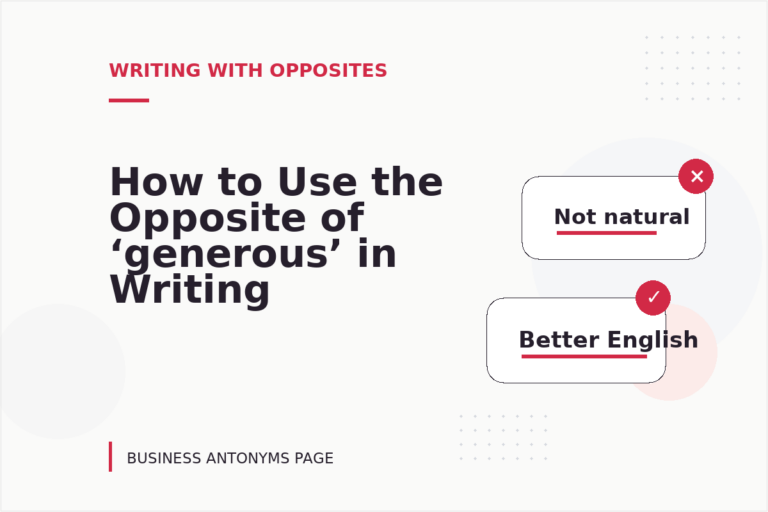 How to Use the Opposite of ‘generous’ in Writing How to Use the Opposite of ‘generous’ in Writing