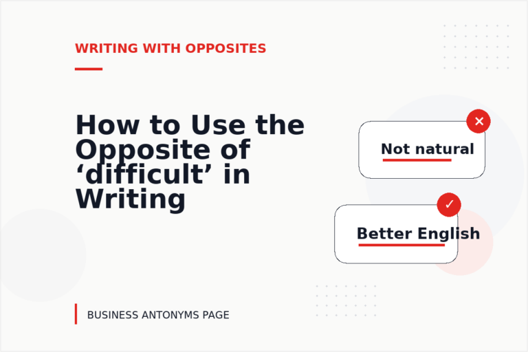 How to Use the Opposite of ‘difficult’ in Writing How to Use the Opposite of ‘difficult’ in Writing