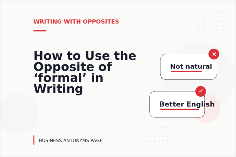 How to Use the Opposite of ‘formal’ in Writing How to Use the Opposite of ‘formal’ in Writing