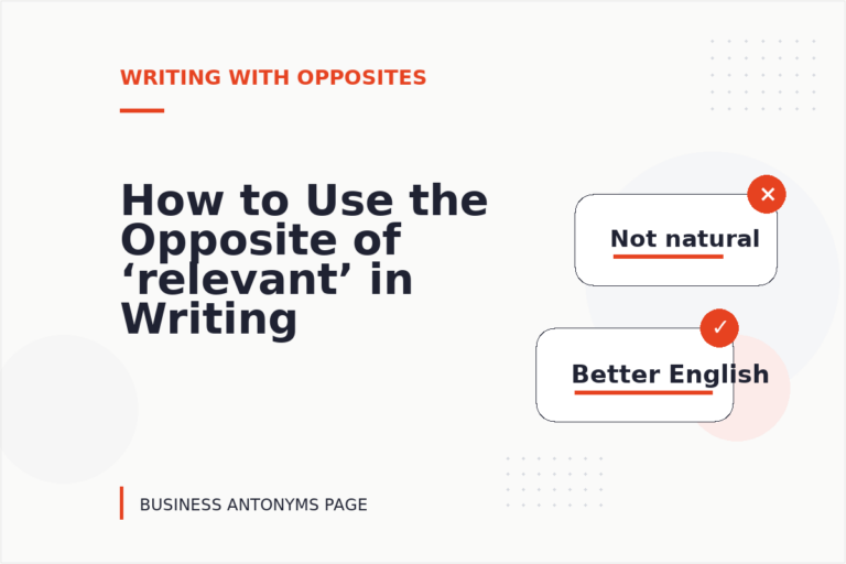 How to Use the Opposite of ‘relevant’ in Writing How to Use the Opposite of ‘relevant’ in Writing